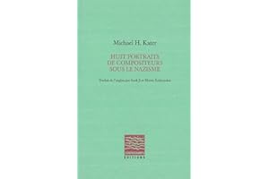 Huit portraits de compositeurs sous le nazisme (Essais historiques ou thématiques) (French Edition)