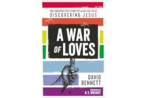 A War of Loves: The Unexpected Story of a Gay Activist Discovering Jesus