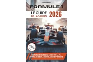 Formule 1 - Le Guide de la saison 2026: Tout ce que vous devez savoir sur la F1 : les nouvelles règles, les équipes, les pilo