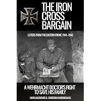 The Iron Cross Bargain: A Wehrmacht Doctor's Fight to Save His