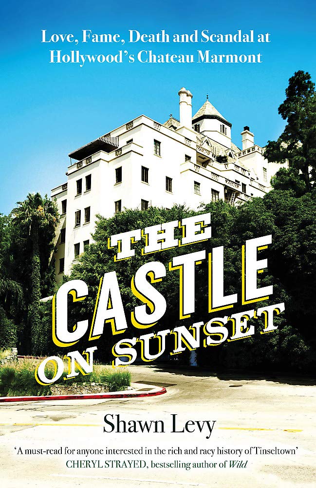 The Castle On Sunset Love Fame Death And Scandal At Hollywood S Chateau Marmont Levy Shawn 9781474611831 Amazon Com Books
