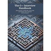 The C++ Interview Handbook: Mastering Problem-Solving Patterns for Coding Interviews