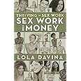Thriving in Sex Work: Sex Work and Money: Personal Finance Advice for Sex Workers