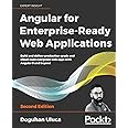 Angular for Enterprise-Ready Web Applications - Second Edition: Build and deliver production-grade and cloud-scale evergreen web apps with Angular 9 and beyond