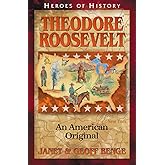 Theodore Roosevelt: An American Original (Heroes of History)