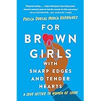 For Brown Girls with Sharp Edges and Tender Hearts: A Love Letter to Women of Color