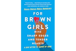 For Brown Girls with Sharp Edges and Tender Hearts: A Love Letter to Women of Color
