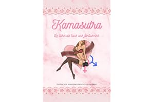 L'art du Kamasutra: toutes les positions illustrées de façon artistique - guide de fantasmes sexuels - stimulateur de point G