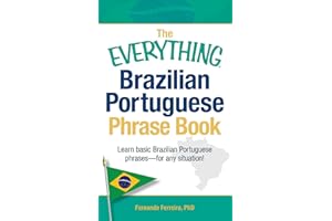 The Everything Brazilian Portuguese Phrase Book: Learn Basic Brazilian Portuguese Phrases - For Any Situation! (Everything® S