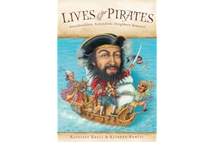 Lives of the Pirates: Swashbucklers, Scoundrels (Neighbors Beware!) – Collective Biographies of Blackbeard and Nineteen Notor