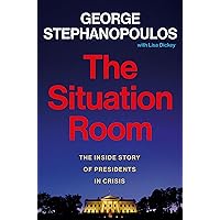 The Situation Room: The Inside Story of Presidents in Crisis