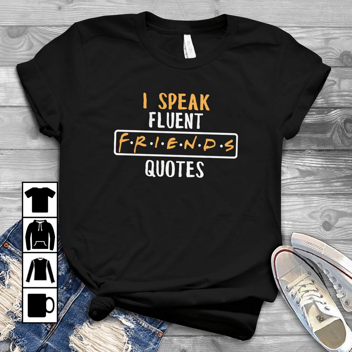 Friends Quotes I Speak Fluent Friends Quotes T Shirt Kitilan