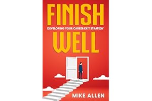 Finish Well: Developing Your Career Exit Strategy