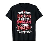 Korean Drama English Subtitle K-Drama Fans T-Shirt
