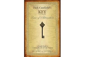 Jack Canfield's Key to Living the Law of Attraction: A Simple Guide to Creating the Life of Your Dreams