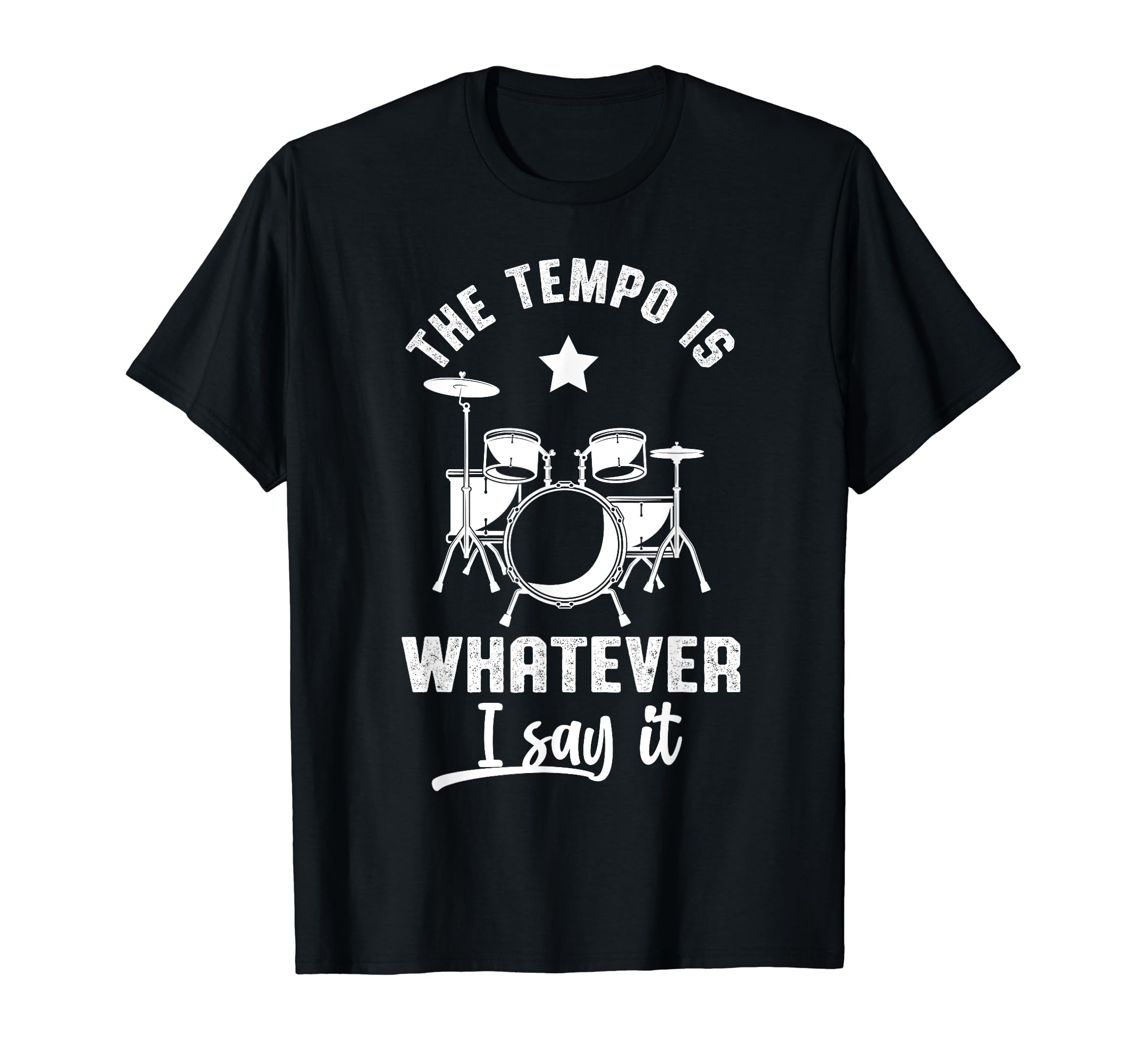 The Tempo Is Whatever I Say It Drumsticks Drums Drumming T-Shirt