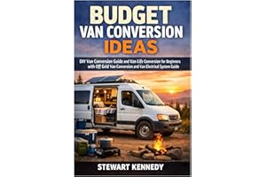 Budget Van Conversion Ideas: DIY Van Conversion Guide and Van Life Conversion for Beginners with Off Grid Van Conversion and 