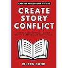 Create Story Conflict: How to increase tension in your writing & keep readers turning pages (Creative Academy Guides for Writ