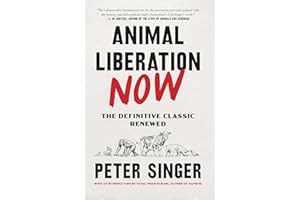 Animal Liberation Now: The Definitive Classic Renewed