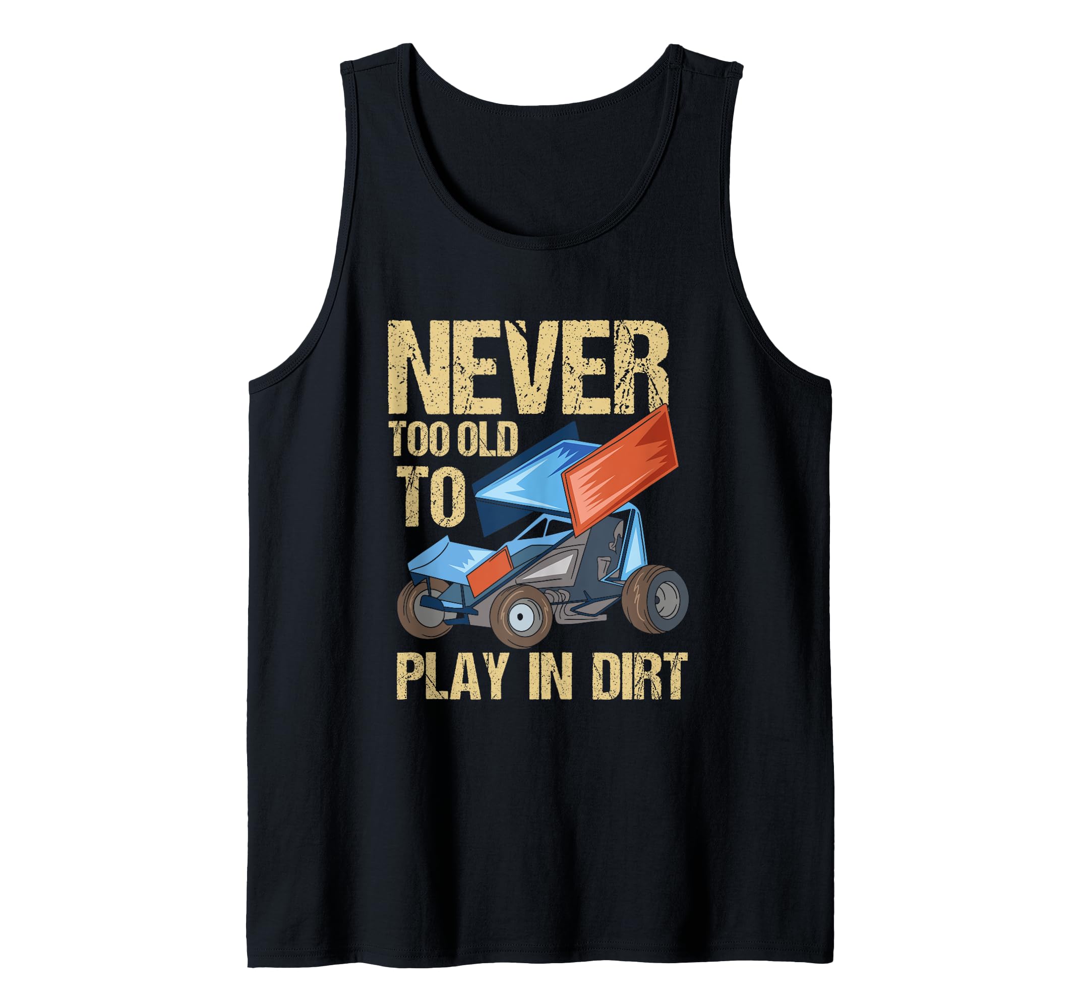 Never Too Old To Play In Dirt Sprint Car Dirt Track Racing Tank Top