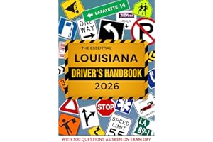 The Essential Louisiana Driver's Handbook. A Study and Practice Manual For New Drivers to Successfully Obtain Their Driving License or Permit: This Ed ... 300 DMV Questions and Explained Answers