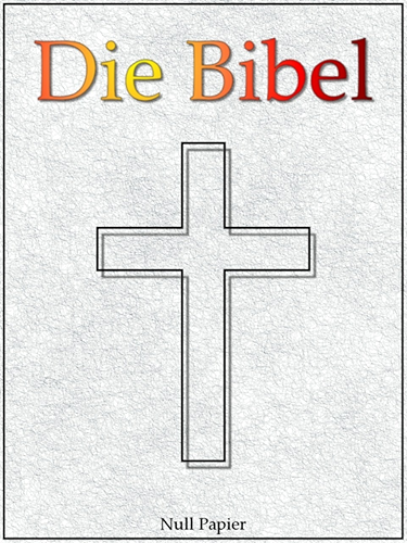 Download Die Bibel nach Luther - Altes und Neues Testament: Speziell für E-Book-Reader (Bibeln bei Null Papier) (German Edition) PDF