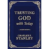 Trusting God with Today: A Daily Devotional for Building Confident Faith and Lasting Joy (365 Devotions - Inspiration for Every Day of the Year) (Devotionals from Charles F. Stanley)