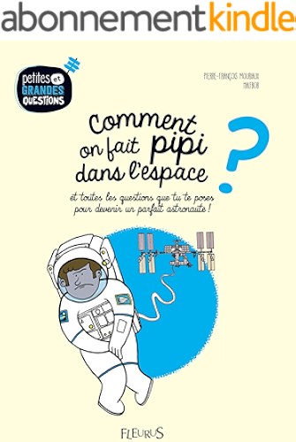 Download Comment on fait pipi dans l'espace ? (Petites et grandes questions) PDF