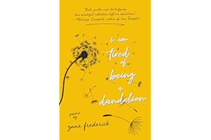 I Am Tired of Being a Dandelion