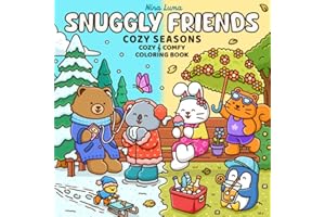 Snuggly Friends - Cozy Seasons: Cozy & Comfy Coloring Book for Adults and Teens with Cute and Fuzzy Animal Friends, Spring Summer Fall Winter Scenes, ... Music (Snuggly Friends Coloring Series)