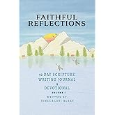 Faithful Reflections: A 90 Day Scripture Writing Journal & Devotional