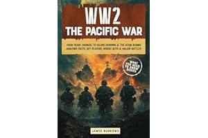 WW2 - The Pacific War: From Pearl Harbor, to Island Hopping and The Atom Bombs. Amazing Facts, Key players, Heroic Acts and M