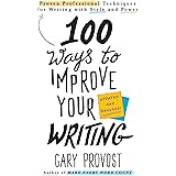 100 Ways to Improve Your Writing (Updated): Proven Professional Techniques for Writing with Style and Power