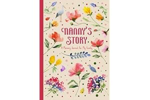 Nanny's Story: A Grandmother's Guided Legacy Journal To Capture Life Stories, Keepsake Memories, And Family History