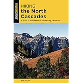 Hiking the North Cascades: A Guide to More Than 100 Great Hiking Adventures, 3rd Edition (Regional Hiking Series)