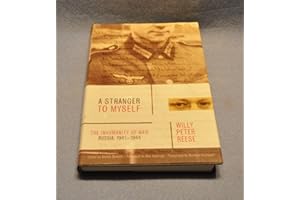 A Stranger to Myself: The Inhumanity of War: Russia, 1941-1944