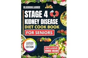 STAGE 4 KIDNEY DISEASE DIET COOKBOOK FOR SENIORS: 1500 Days of Quick & Healthy Low-Sodium, Potassium, and Phosphorus Recipes with a 30-Day Meal Plan for Seniors with CKD.