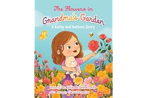 The Flowers in Grandma's Garden: A Bailey and Buttons Story
