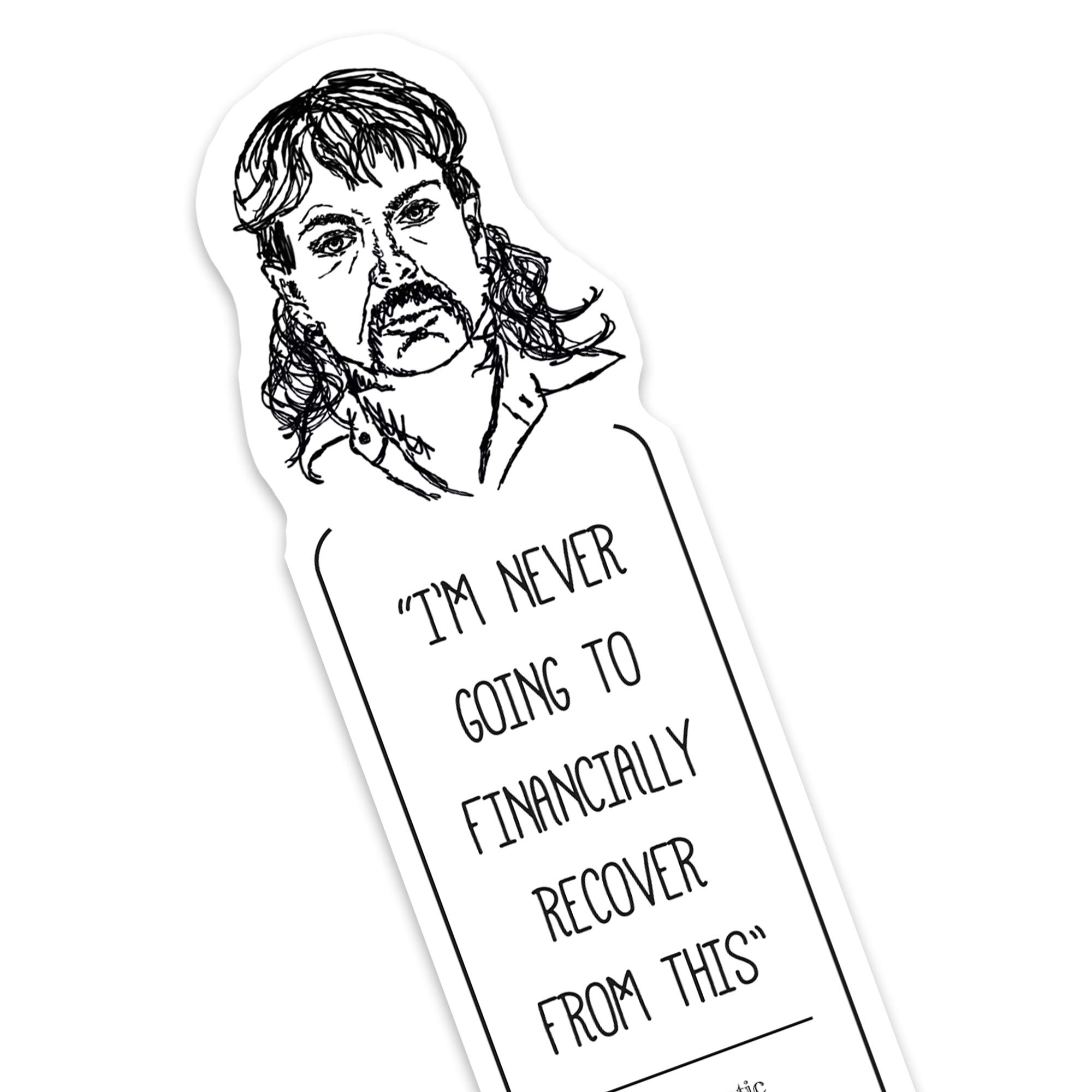 Tiger King Comedy Bookmark | Other TV Shows Available | Funny Quote | Novelty Gift | Perfect Birthday Present | Best Seller