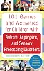 101 Games and Activities for Children With Autism, Asperger’s and ...