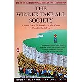 The Winner-Take-All Society: Why the Few at the Top Get So Much More Than the Rest of Us