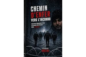 Chemin d'enfer vers l'inconnu: Neuf Pays Traversés à Pied...Où Chaque Pas Pouvait Être Le Dernier