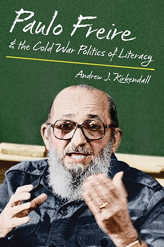 Download Paulo Freire and the Cold War Politics of Literacy (English Edition) PDF