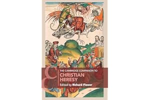 The Cambridge Companion to Christian Heresy