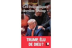 Ces évangéliques derrière Trump: Hégémonie, démonologie et fin du monde (French Edition)