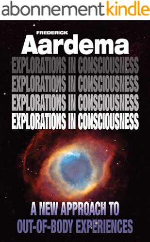 Download Explorations in Consciousness: A New Approach to Out-of-Body Experiences (English Edition) PDF