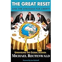 The Great Reset and the Struggle for Liberty: Unraveling the Global Agenda