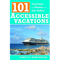 101 Accessible Vacations: Travel Ideas for Wheelers and Slow Walkers book cover 101 Accessible Vacations: Travel Ideas for Wheelers and Slow Walkers book cover