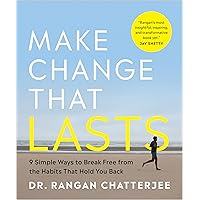 Make Change That Lasts: 9 Simple Ways to Break Free from the Habits That Hold You Back