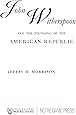John Witherspoon and the Founding of the American Republic
